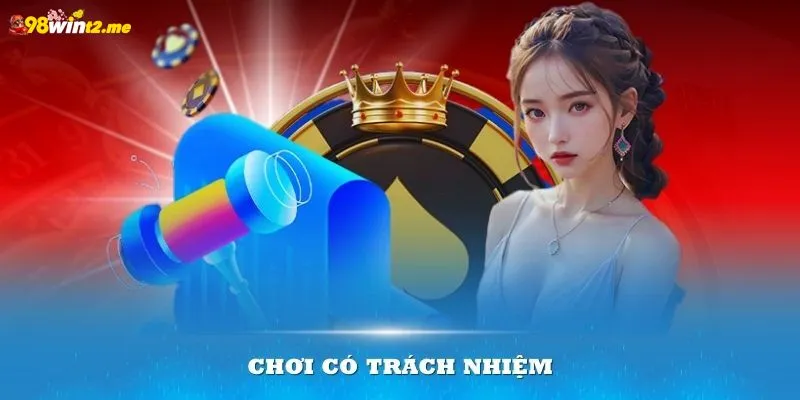 Nội dung chi tiết điều khoản chơi có trách nhiệm 98win