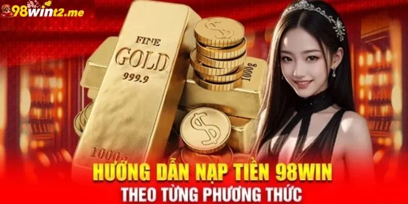 Hướng dẫn thao tác nạp tiền từng bước đến hội viên mới