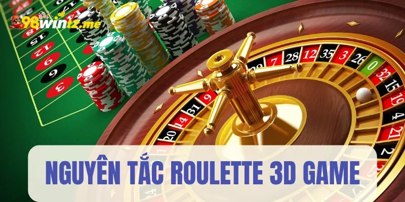 Những nguyên tắc nên biết khi chơi Roulette 3D